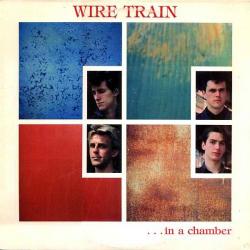 Wire Train - ...In A Chamber