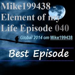 Mike199438 - Element of my Life Episode 040
