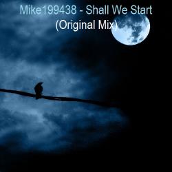 Mike199438 - Shall We Start