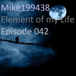 Mike199438 - Element of my Life Episode 042