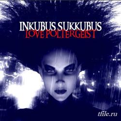 Inkubus Sukkubus - Love Poltergeist