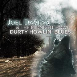 Joel DaSilva & The Midnight Howl - Durty Howlin' Blues