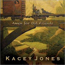 Kacey Jones - Amen For Old Friends