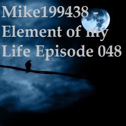 Mike199438 - Element of my Life Episode 048