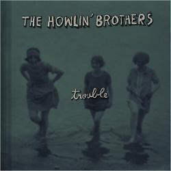 The Howlin' Brothers - Trouble