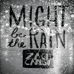 Zach Caruso - Might Be The Rain
