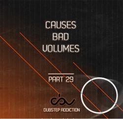 VA - Causes Bad Volumes [Dubstep Addiction] Part 29