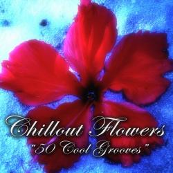 VA - Chillout Flowers (50 Cool Grooves)