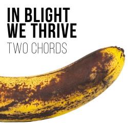 Two Chords - In Blight We Thrive