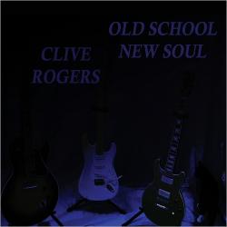 Clive Rogers - Old School New Soul