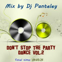 Mix by Dj Panteley - Don't Stop The Party Dance vol.2