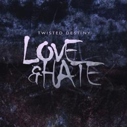 Twisted Destiny - Love & Hate