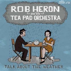 Rob Heron The Tea Pad Orchestra - Talk About The Weather