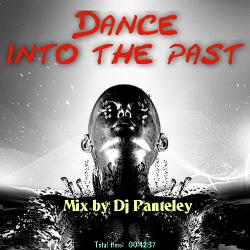 Mix by Dj Panteley - Dance into the past