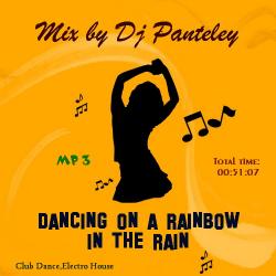 Mix by Dj Panteley - Dancing on a rainbow in the rain