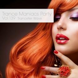 VA - Trance Maniacs Party: Trancefer Wave #139