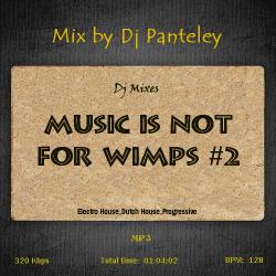 Mix by Dj Panteley - Music is not for wimps #2