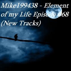 Mike199438 - Element of my Life Episode 068
