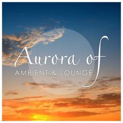 VA - Aurora of Ambient & Lounge