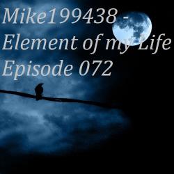 Mike199438 - Element of my Life Episode 072
