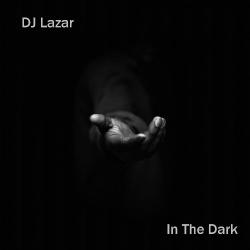 DJ Lazar - In The Dark