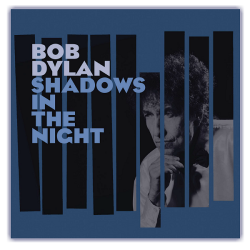 Bob Dylan- Shadows in the Night