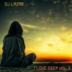 DJ Lazar - I Love Deep vol.3