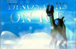  .    / National Geographic. Dino Week. Dinosaurs on Ice VO