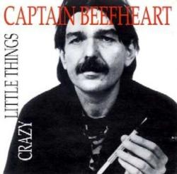 Captain Beefheart Crazy Little Things
