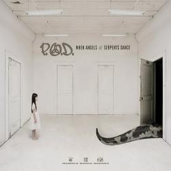 P.O.D. - When Angels Serpents Dance
