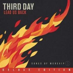 Third Day - Lead Us Back. Songs of Worship [Deluxe Edition]