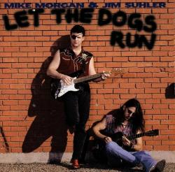 Mike Morgan Jim Suhler - Let The Dogs Run
