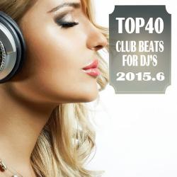 VA - Top 40 Club Beats for Dj's 2015.6