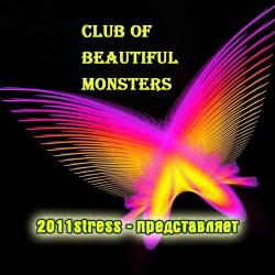 2011stress - Club of Beautiful Monsters