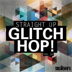 VA - Straight Up Glitch Hop! Vol. 10