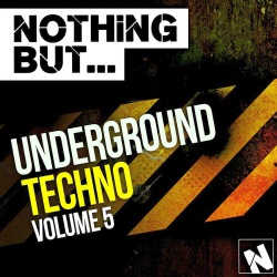 VA - Nothing But Underground Techno Vol 5