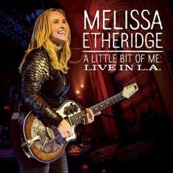 Melissa Etheridge - A Little Bit Of Me: Live In L. A.