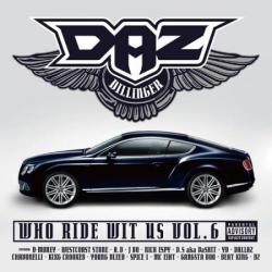 Daz Dillinger - Who Ride Wit Us Vol. 6