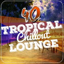 VA - 40 Tropical Chillout Lounge
