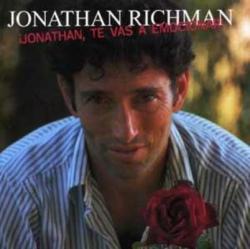 Jonathan Richman Jonathan, Te Vas A Emocionar!