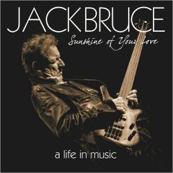 Jack Bruce - Sunshine Of Your Love: A Life In Music