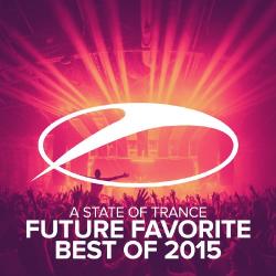 VA - A State Of Trance - Future Favorite Best Of 2015