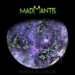 Mad Mantis - The End Of The Beginning