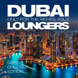 VA - Dubai Loungers Only For the Riches Vol 4 Cafe Chill out Edition