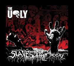 The Ugly - Slaves To the Decay