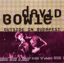 David Bowie - Outside In Budapest