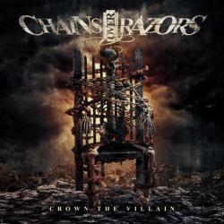 Chains Over Razors - Crown The Villain