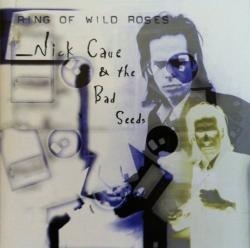 Nick Cave The Bad Seeds - Ring Of Wild Roses