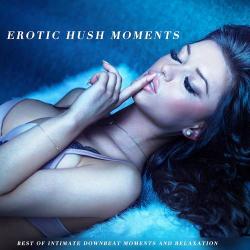 VA - Erotic Hush Moments: Best of Intimate Downbeat Moments and Relaxation