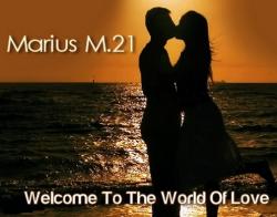 Marius M.21 - Welcome To The World Of Love